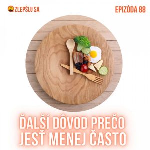 088. Ďalší dôvod prečo jesť menej často