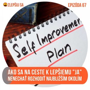 067. Ako sa na ceste k lepšiemu JA nenechať rozhodiť najbližším okolím