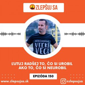 150. Ľutuj radšej to, čo si urobil ako to, čo si neurobil
