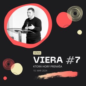 Viera, ktorá hory prenáša #7 | 10.3.2024