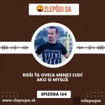 164. Rieši ťa oveľa menej ľudí, ako si myslíš episode thumbnail