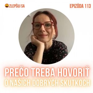 113. Prečo treba hovoriť o našich dobrých skutkoch. Návrat k epizóde 27 s Ľudmilou Kolesárovou