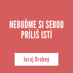 NEBUĎME SI SEBOU PRÍLIŠ ISTÍ | Juraj Drobný episode thumbnail