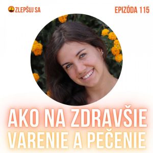 115. Ako na zdravšie varenie a pečenie. Návrat k epizóde 40 so Simonou Málkovou