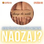 099. Jeden človek vraj svet nezmení. Naozaj? episode thumbnail