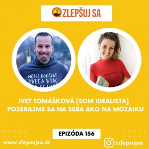 156. Ivet Tomášková (SomIdealista): Pozerajme sa na seba ako na mozaiku