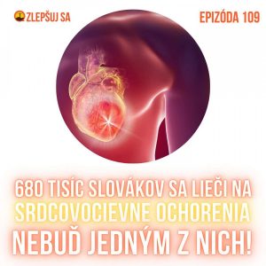 109. 680 tisíc Slovákov sa lieči na srdcovocievne ochorenia. Nebuď jedným z nich!
