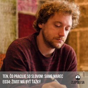 034. Samo Marec: Život má byť ťažký