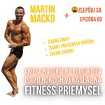 060. Martin Macko: Ako sa naturálny kulturista po 20 rokoch vykašľal na fitness priemysel episode thumbnail