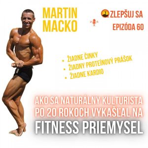 060. Martin Macko: Ako sa naturálny kulturista po 20 rokoch vykašľal na fitness priemysel