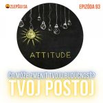 093. Čo môže zmeniť tvoju budúcnosť? Tvoj postoj. episode thumbnail