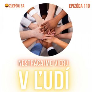 110. Nestrácajme vieru v ľudí