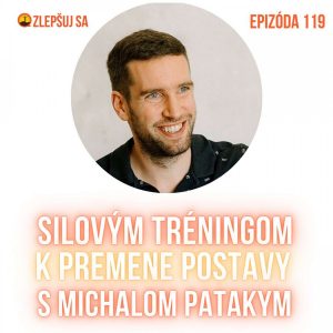 119. Silovým tréningom k premene postavy s Michalom Patakym