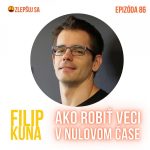 086. Filip Kuna: Ako robiť veci v nulovom čase episode thumbnail