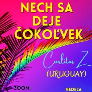 Carlitos Z. (Uruguay ) „Ostať čistý nech sa deje čokoľvek“.