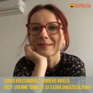 027. Ľudka Kolesárová z Dobrého Anjela: Uverme tomu, že aj 3 eurá dokážu zázraky