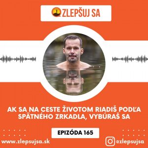 165. Ak sa na ceste životom riadiš podľa spätného zrkadla, vybúraš sa