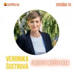 074. Veronika Šustrová: Urobte niečo inak episode thumbnail