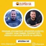 149. Dragan Stojakovič (Foodtips Košice): Odkedy som zmenil životný štýl, všetko v mojom živote sa zlepšilo episode thumbnail