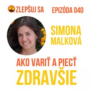040. Simona Malková: Ako variť a piecť zdravšie