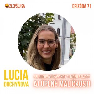 071. Lucia Duchyňová: Pri budovaní návykov ti môžu pomôcť aj úplné maličkosti