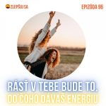 096. Rásť v tebe bude to, do čoho dávaš energiu episode thumbnail