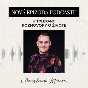 Miroslav Ištván – FENYLKETONÚRIA Neviditeľné ochorenie | inTOLERANT – Rozhovory o živote