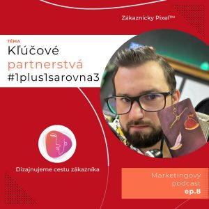 Kľúčové partnerstvá #1plus1sarovna3 | Zákaznícky Pixel | ep.8