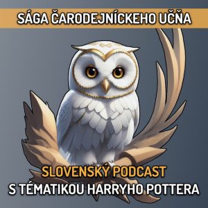 Sága Čarodejníckeho Učňa – Slovenský podcast s tématikou Harryho Pottera