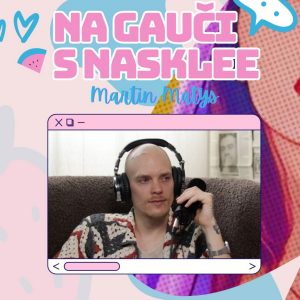 Martin Matys: „Bol som presvedčený o tom, že umieram“ | Na Gauči s Nasklee #110
