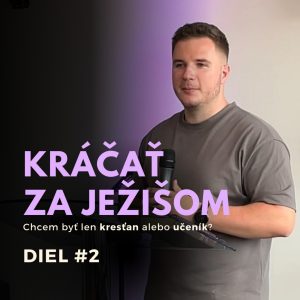 Kráčať za Ježišom #2 | 4.8.2024