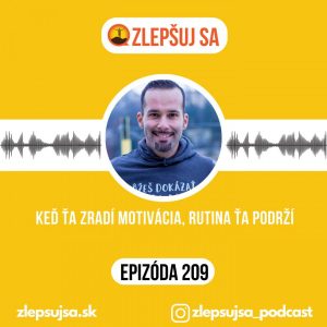 209. Keď ťa zradí motivácia, rutina ťa podrží