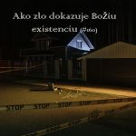 #160 – Ako zlo dokazuje Božiu existenciu episode thumbnail