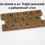 #161 – Je učenie o Najsvätejšej Trojici prevzaté z pohanstva? episode thumbnail