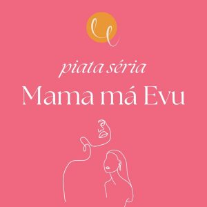 #18 – MAMA MÁ EVU