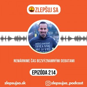 214. Nemárnime čas bezvýznamnými debatami