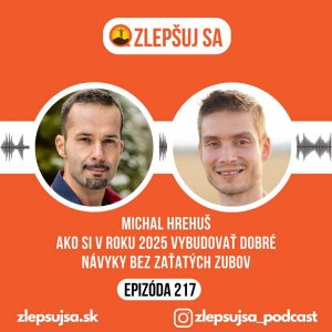 217. Michal Hrehuš: Ako si v roku 2025 vybudovať dobré návyky bez zaťatých zubov