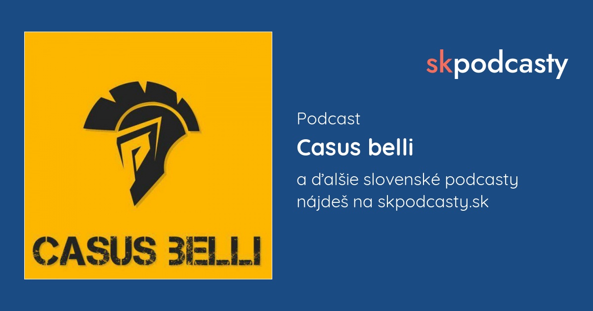 Casus belli 219 - 2024-11-06 - Podcast Casus belli - Slovenské podcasty