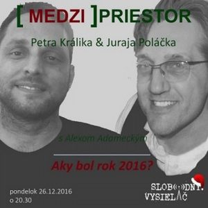 Medzipriestor 50 – 2016-12-27 Aký bol rok 2016 ?