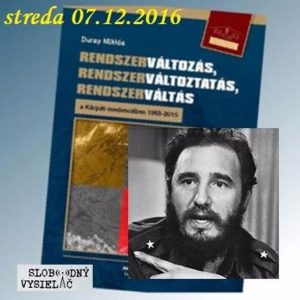 Faq 43 – 2016-12-07 Duray Miklós új könyve. Fidel halála.