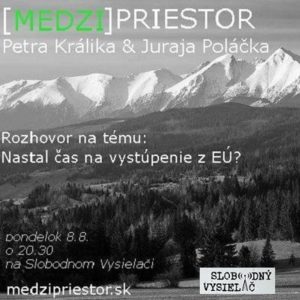 Medzipriestor 30 – 2016-08-08 Nastal čas na vystúpenie z EÚ ?