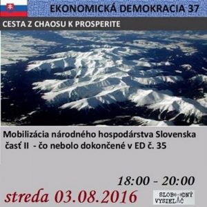 Ekonomická demokracia 37 – 2016-08-03 Mobilizácia národného hospodárstva Slovenska časť II.