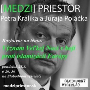 Medzipriestor 11 – 2016-03-28 Význam Veľkej Noci v boji proti islamizácii Európy