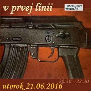 V prvej línii – 2016-06-21 Krízy a konflikty vo svete II. časť (32kb)