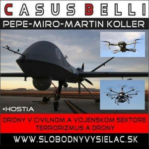 Casus belli 32 – 2018-01-25 Drony v civilnom a vojenskom sektore ,  terrorizmus a drony?