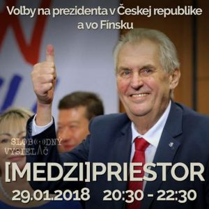 Medzipriestor 107 – 2018-01-29 Odozvy z domova aj zo sveta na prezidentské voľby v Česku a vo Fínsku