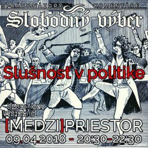 Medzipriestor 117 – 2018-04-09 Slušnosť v politike…