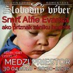 Medzipriestor 120 – 2018-04-30 Smrť Alfie Evansa ako príznak zániku hodnôt episode thumbnail