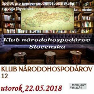 Klub národohospodárov Slovenska 12 – 2018-05-22 Ešte stále o ekonomike Slovenska a ekonómii všeobecne