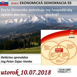 Ekonomická demokracia 93 – 2018-07-11 Prečo Slovensko potrebuje iný hospodársky systém ako ten dnešný?